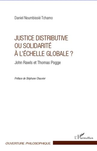 Daniel Noumbissié Tchamo - Justice distributive ou solidarité à l'échelle globale ? - John Rawls et Thomas Pogge.