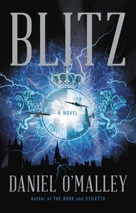 Daniel O'Malley - Blitz - A Novel.