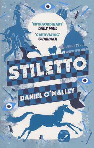 Daniel O'Malley - The Checquy Files - Book 2, Stiletto.