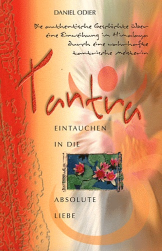 Daniel Odier - Tantra - Eintauchen in die absolute liebe.