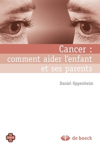 Daniel Oppenheim - Cancer : comment aider l'enfant et ses parents.