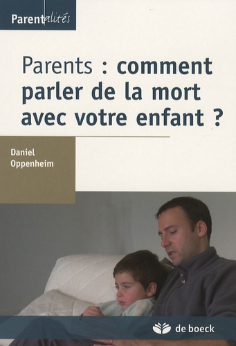 Daniel Oppenheim - Parents : comment parler de la mort avec votre enfant ?.
