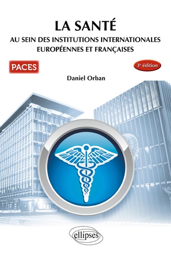 La santé au sein des institutions internationales européennes et françaises 3e édition