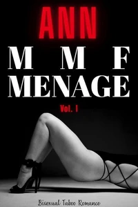Ann: Menage MMF Vol. 1 – Bisexual Taboo Romance