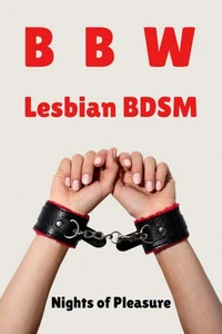 BBW Lesbian BDSM - Nights of Pleasure