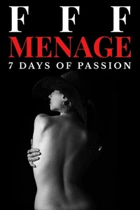 FFF Menage - 7 Days of Passion