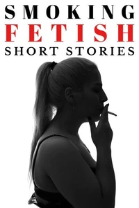 Smoking Fetish - Short Stories
