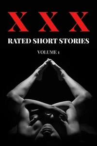 XXX Rated Short Stories - Volume 1