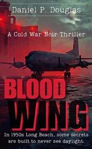 Blood Wing: A Cold War Noir Thriller
