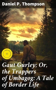 Gaut Gurley; Or, the Trappers of Umbagog: A Tale of Border Life