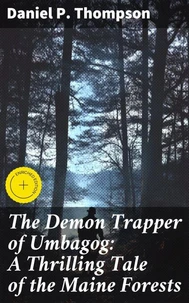 The Demon Trapper of Umbagog: A Thrilling Tale of the Maine Forests