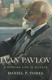 Daniel P Todes - Ivan Pavlov - A Russian Life in Science.