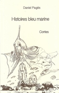 Daniel Pagés - Histoires bleu marine.