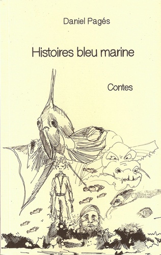 Daniel Pagés - Histoires bleu marine.
