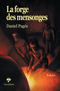 Daniel Pagés - La forge des mensonges.