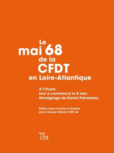 Le mai 68 de la CFDT en Loire-Atlantique. A l'Ouest, tout a commencé le 8 mai