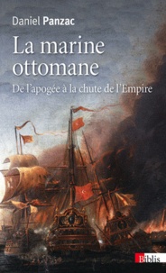 Daniel Panzac - La marine ottomane - De l'apogée à la chute de l'Empire (1572-1923).