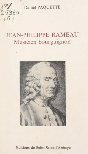 Jean-Philippe Rameau. Musicien bourguignon