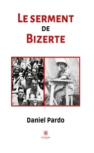 Daniel Pardo - Le serment de Bizerte.