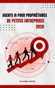 Agents IA pour propriétaires de petites entreprises 2026