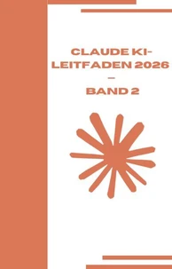 Claude KI-Leitfaden 2026  —  Band 2
