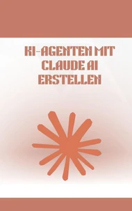 KI-Agenten mit Claude AI erstellen