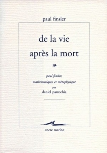 Daniel Parrochia et Paul Finsler - De la vie après la mort.