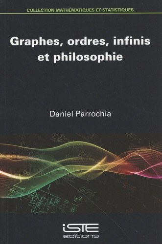 Daniel Parrochia - Graphes, ordres, infinis et philosophie.