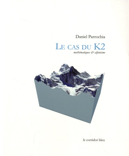 Le cas du K2. Mathématiques & alpinisme 2e édition revue et corrigée