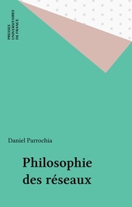 Daniel Parrochia - Philosophie des réseaux.