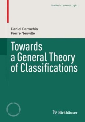 Daniel Parrochia - Towards a General Theory of Classifications.