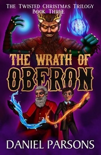  Daniel Parsons - The Wrath of Oberon - The Twisted Christmas Trilogy, #3.
