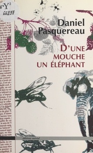 Daniel Pasquereau - D'une mouche un éléphant - [nouvelles].