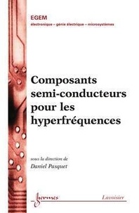 Daniel Pasquet - Composants semi-conducteurs pour les hyperfréquences.