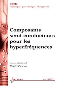 Daniel Pasquet - Composants semi-conducteurs pour les hyperfréquences.