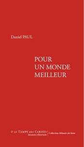 Daniel Paul - Pour un monde meilleur.