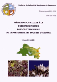 Daniel Pavon - Mémento pour l'aide à la détermination de la flore vasculaire du département des Bouches-du-Rhône.