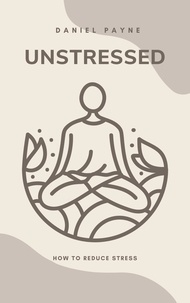  Daniel Payne - Unstressed: How to Reduce Stress.