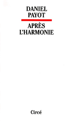 Daniel Payot - Après l'harmonie. - Benjamin, Adorno et quelques autres.