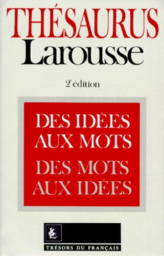 Daniel Péchoin et  Collectif - Thesaurus Larousse. Des Idees Aux Mots, Des Mots Aux Idees, 2eme Edition.