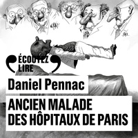 Daniel Pennac et Olivier Saladin - Ancien malade des hôpitaux de Paris. Monologue gesticulatoire.