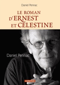 Daniel Pennac - Le roman d'Ernest et Célestine.