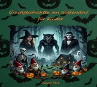 Gruselgeschichten aus Wolkersdorf für Kinder - Ein Grusel Halloween Vampir Werwolf Hexen Geister Kinderbuch
