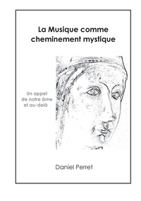 Daniel Perret - La musique comme cheminement mystique - Un appel de l'âme et au-delà.
