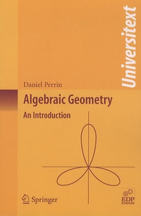 Daniel Perrin - Algebraic Geometry.