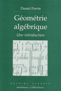 Daniel Perrin - Geometrie Algebrique. Une Introduction.