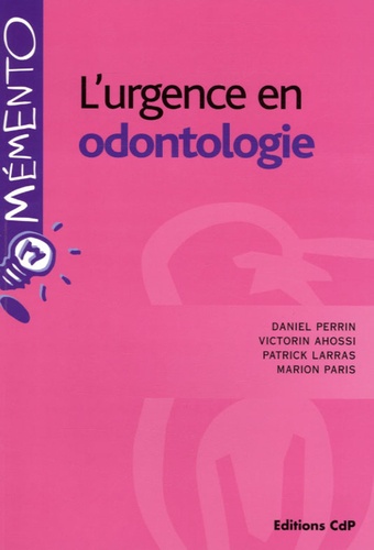 Daniel Perrin et Victorin Ahossi - L'urgence en odontologie.