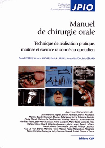 Daniel Perrin et Victorin Ahossi - Manuel de chirurgie orale - Technique de réalisation pratique, maîtrise et exercice raisonné au quotidien.