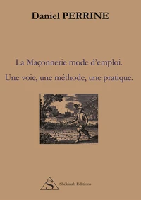 La Maçonnerie mode d'emploi