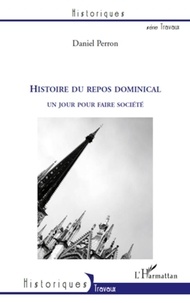 Daniel Perron - Histoire du repos dominical - Un jour pour faire société.